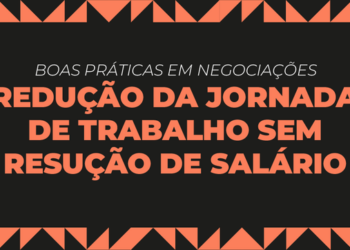 Boletim destaca boas práticas em negociações coletivas sobre redução da jornada sem corte de salário — Ministério do Trabalho e Emprego